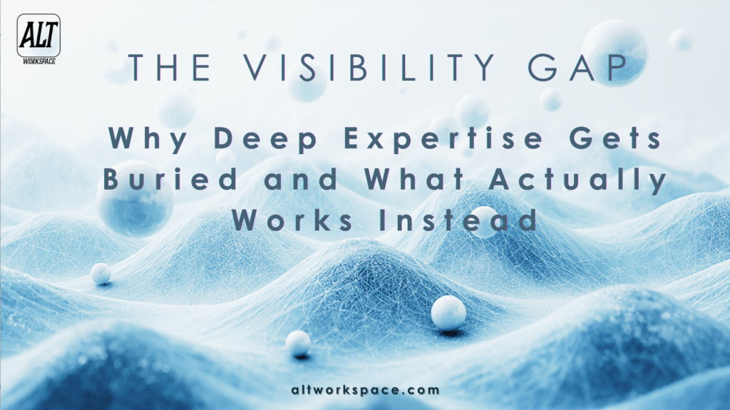 The Visibility Gap: Why Deep Expertise Gets Buried and What Actually Works - visibility for business owners