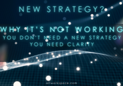 why Strategy is not working; because without clarity you're spinning your wheels, going nowhere fast.