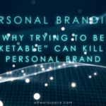 Personal Branding: trying to be 'marketable' can kill your brand_ALTworkspace-Newsletter
