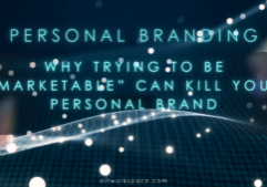 Personal Branding: trying to be 'marketable' can kill your brand_ALTworkspace-Newsletter