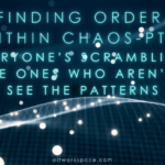 ALTworkspace Article: Finding order in the Chaos Pt 1: Everyone's Scrambling. The ones who aren't see the patterns