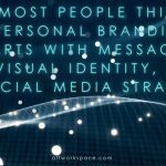 most people think personal branding starts with logos, banners and social media strategy - it doesn't