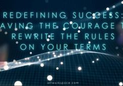Redefining Success-the courage to rewrite the rules on your terms_ALT workspace