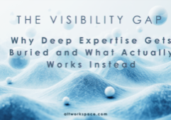 The Visibility Gap: Why Deep Expertise Gets Buried and What Actually Works - visibility for business owners